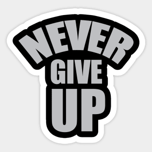 NEVER GIVE UP Sticker